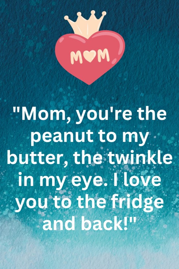 Cute ‘I Love You Mom’ Quotes & Messages