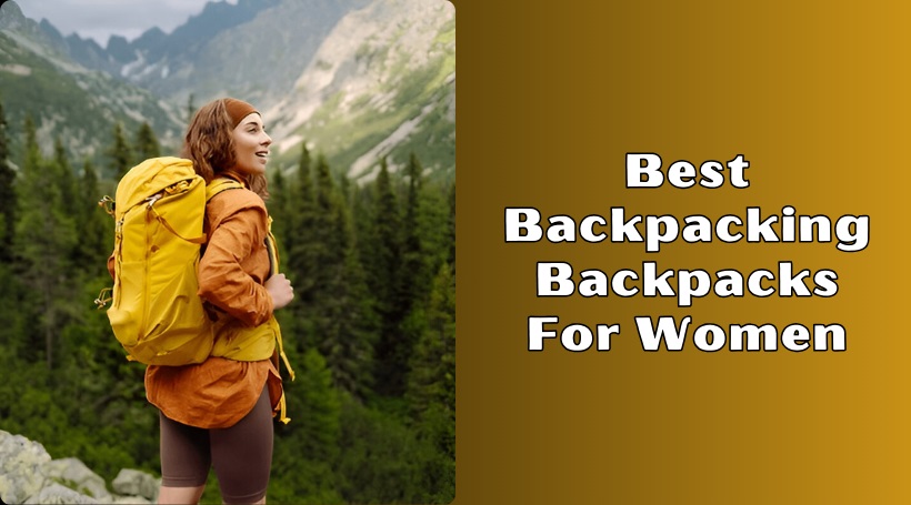 You are currently viewing Our 8 Best Backpacking Backpacks For Women In 2025