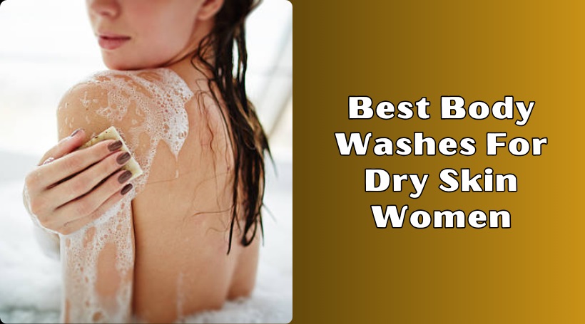 Read more about the article Top 10 Best Body Washes For Dry Skin Women Of 2025