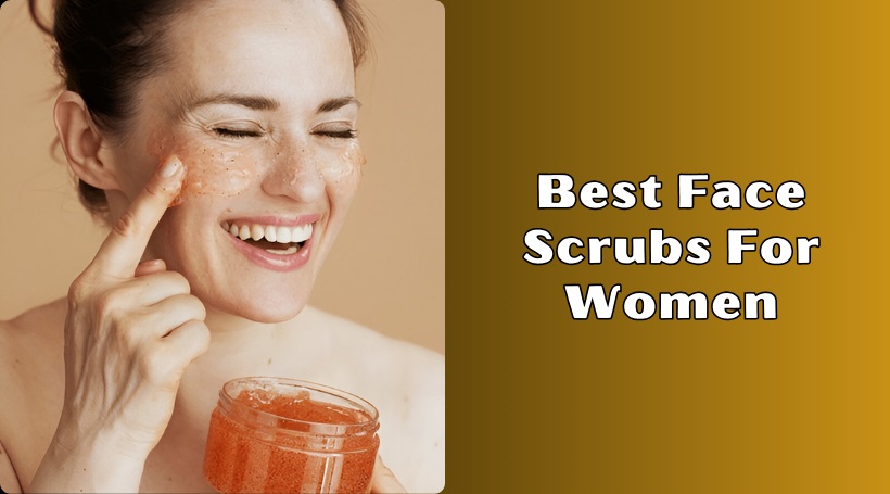 You are currently viewing Our 10 Best Face Scrubs For Women To Buy In 2025