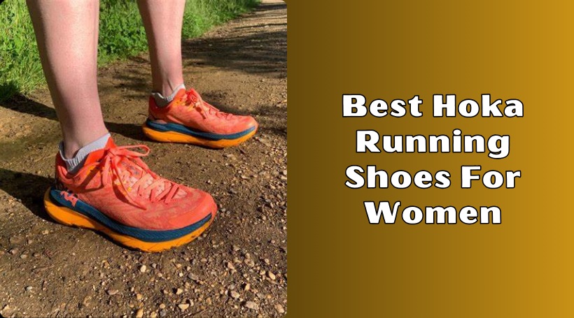 You are currently viewing 8 Best Hoka Running Shoes For Women – 2025