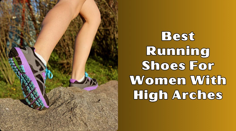 Read more about the article 8 Best Running Shoes For Women With High Arches Of 2025