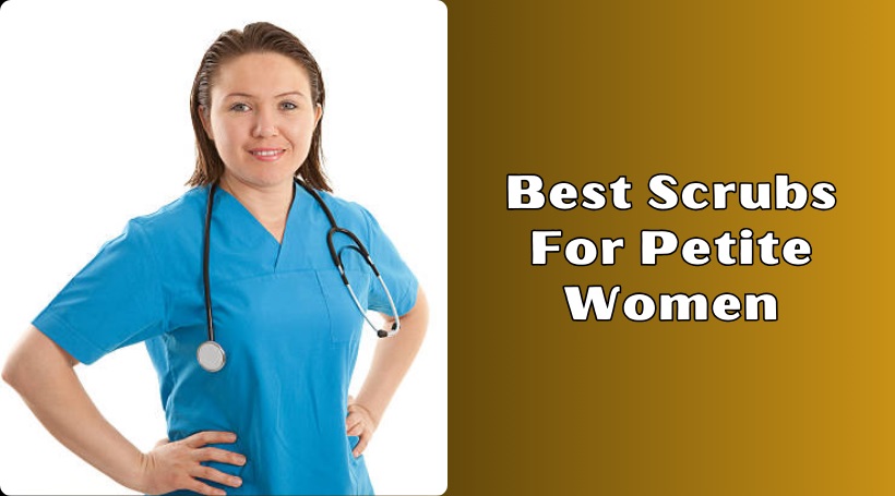 You are currently viewing The 10 Best Scrubs For Petite Women To Buy In 2025