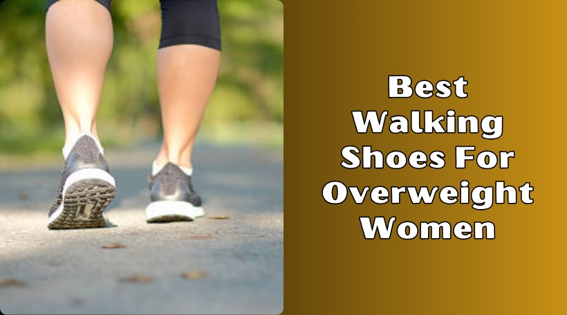 You are currently viewing The 8 Best Walking Shoes For Overweight Women – 2025