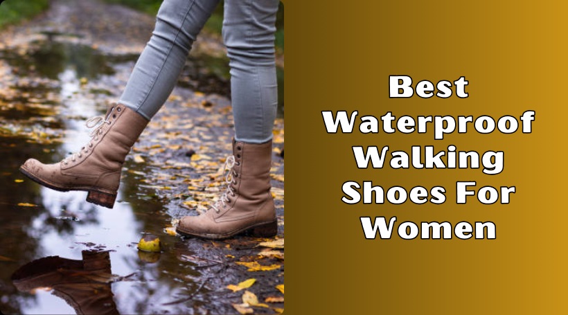 Read more about the article Our 10 Best Waterproof Walking Shoes For Women Of 2025