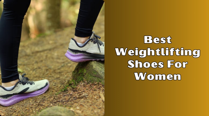 You are currently viewing Top 10 Best Weightlifting Shoes For Women To Buy In 2025