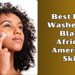 Best Face Washes For Black African American Skin