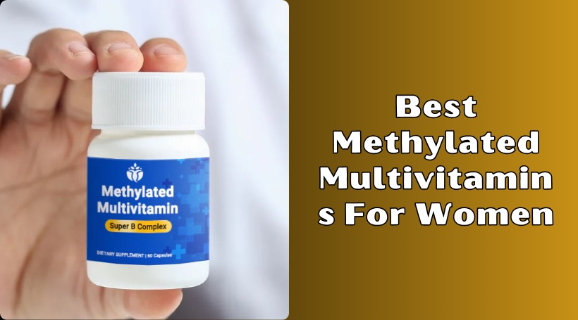 Read more about the article Our 8 Best Methylated Multivitamins For Women In 2025