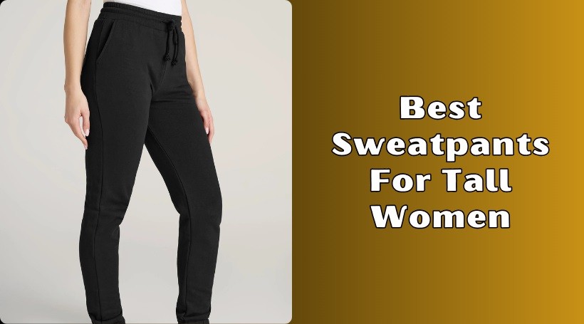 You are currently viewing 10 Best Sweatpants For Tall Women To Buy In 2025