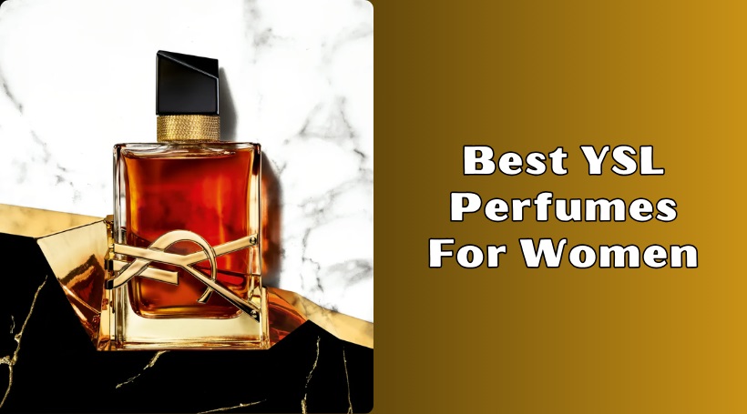 You are currently viewing Our 8 Best YSL Perfumes For Women Of 2025