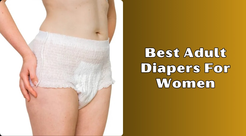 You are currently viewing The 10 Best Adult Diapers For Women – Top Picks Of 2025