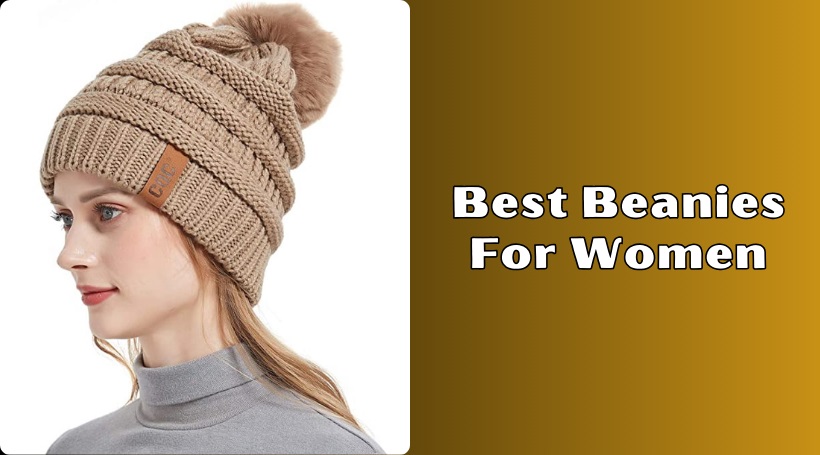 You are currently viewing 10 Best Beanies For Women Of 2025