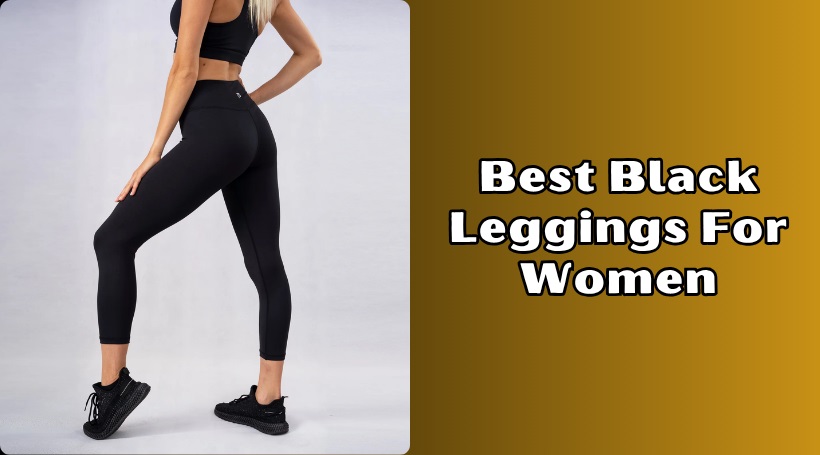 You are currently viewing The 10 Best Black Leggings For Women In 2025