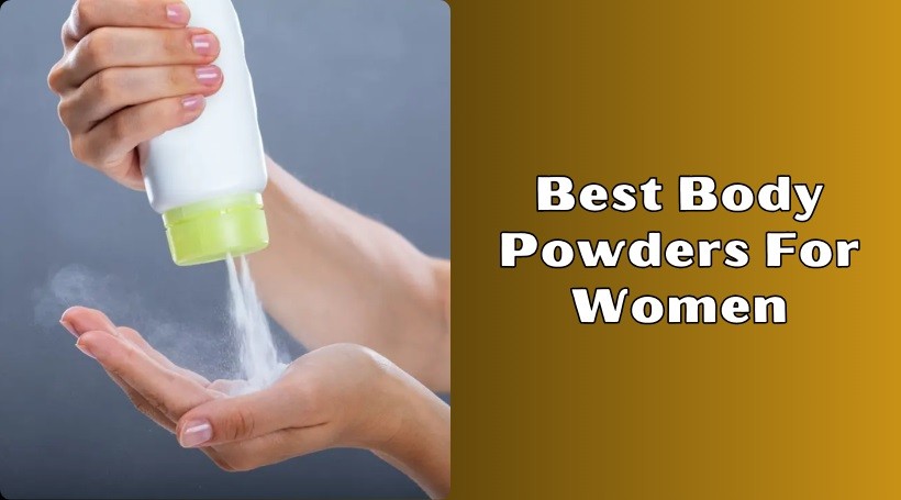 You are currently viewing Top 10 Best Body Powders For Women In 2025