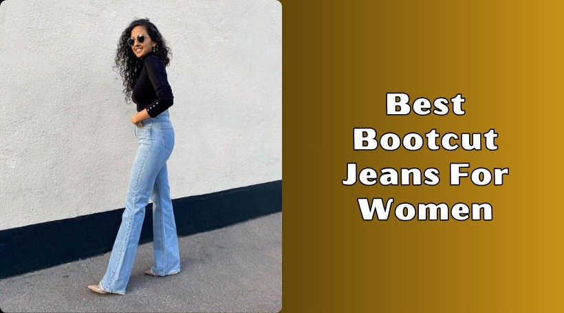 You are currently viewing Our 10 Best Bootcut Jeans For Women To Buy In 2025