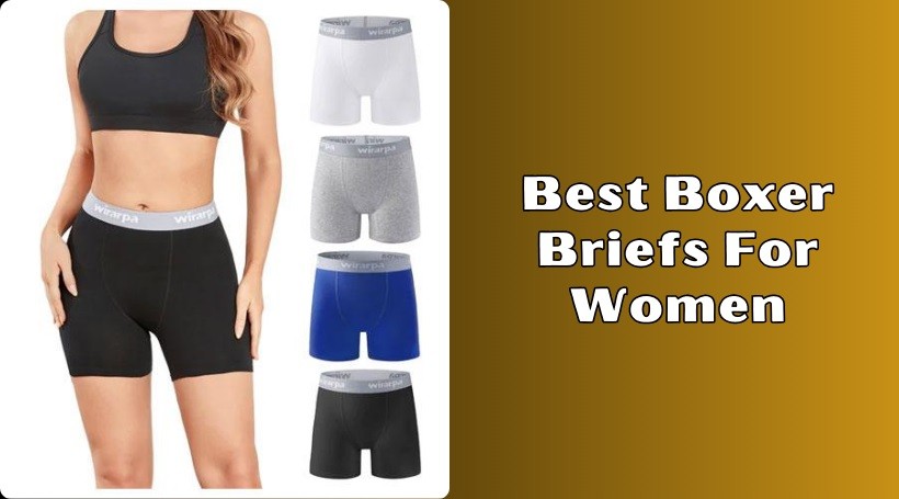 You are currently viewing 10 Best Boxer Briefs For Women – 2025
