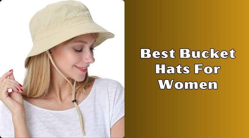 You are currently viewing Our 10 Best Bucket Hats For Women In 2025