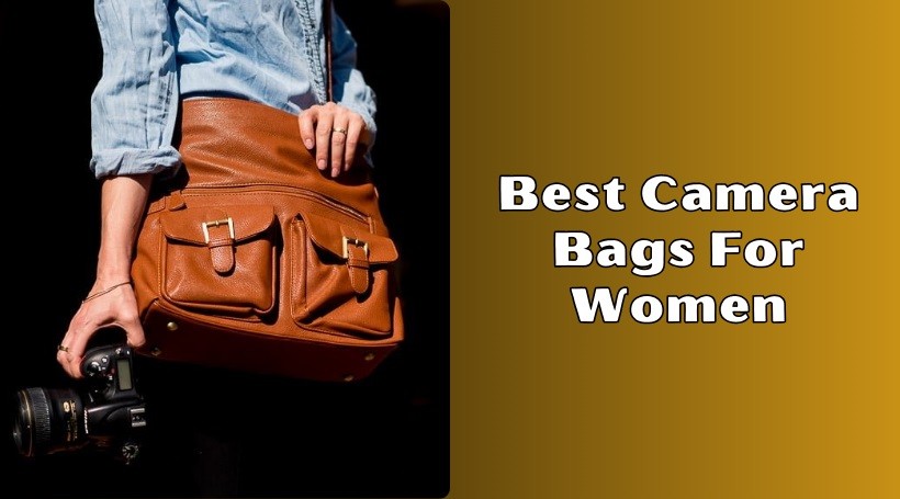 You are currently viewing 10 Best Camera Bags For Women In 2025 – Reviews And Guide