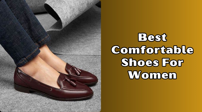 You are currently viewing The 10 Best Comfortable Shoes For Women In 2025