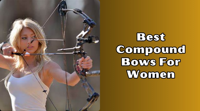 You are currently viewing 10 Best Compound Bows For Women To Buy In 2025