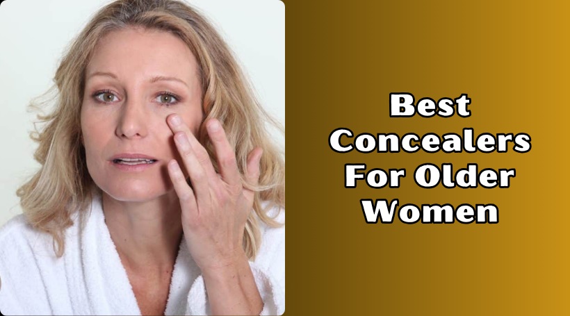 You are currently viewing 10 Best Concealers For Older Women In 2025 – Reviews And Guide