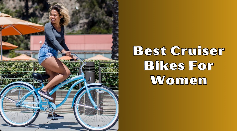 You are currently viewing 10 Best Cruiser Bikes For Women – 2025