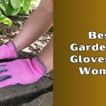 best gardening gloves for women