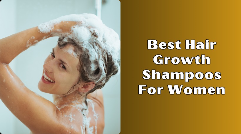 You are currently viewing 10 Best Hair Growth Shampoos For Women In 2025 – Reviews And Guide