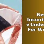best incontinence underwear for women