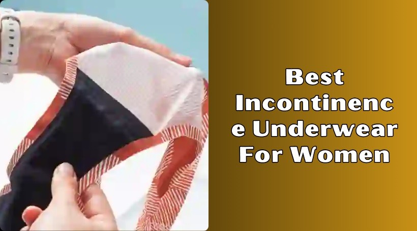 You are currently viewing Top 10 Best Incontinence Underwear For Women In 2025 – Reviews And Guide