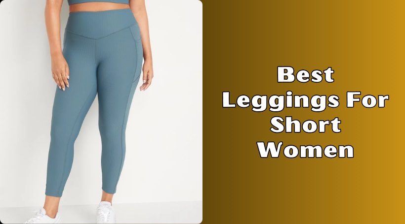 You are currently viewing Top 10 Best Leggings For Short Women In 2025 – Reviews And Guide