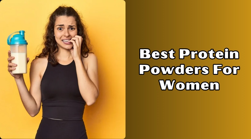 You are currently viewing Our 10 Best Protein Powders For Women – Top Picks Of 2025