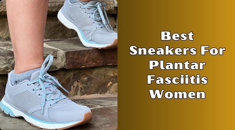 Read more about the article Top 8 Best Sneakers For Plantar Fasciitis Women In 2025