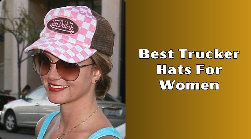 You are currently viewing Top 10 Best Trucker Hats For Women In 2025