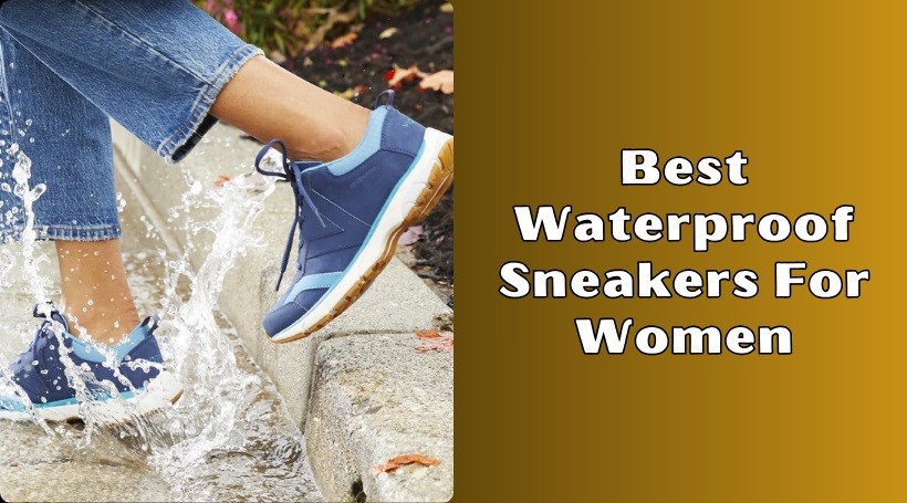 You are currently viewing 10 Best Waterproof Sneakers For Women In 2025