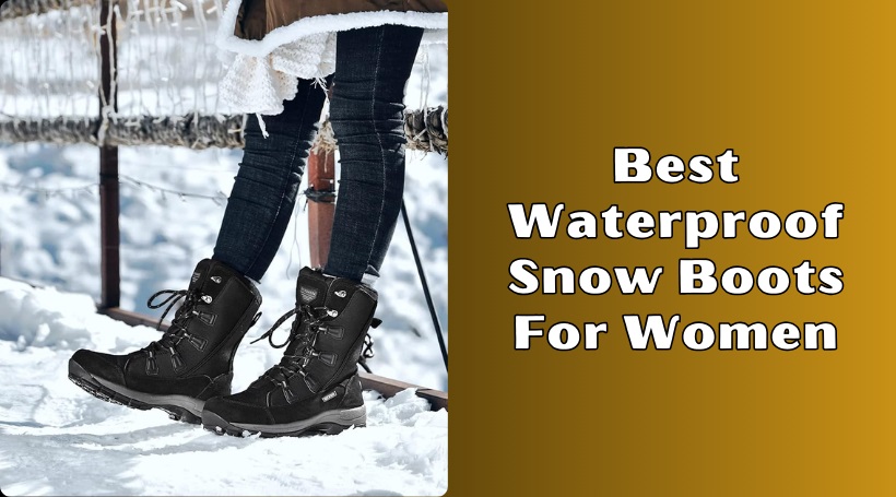 Read more about the article Our 8 Best Waterproof Snow Boots For Women To Buy In 2025
