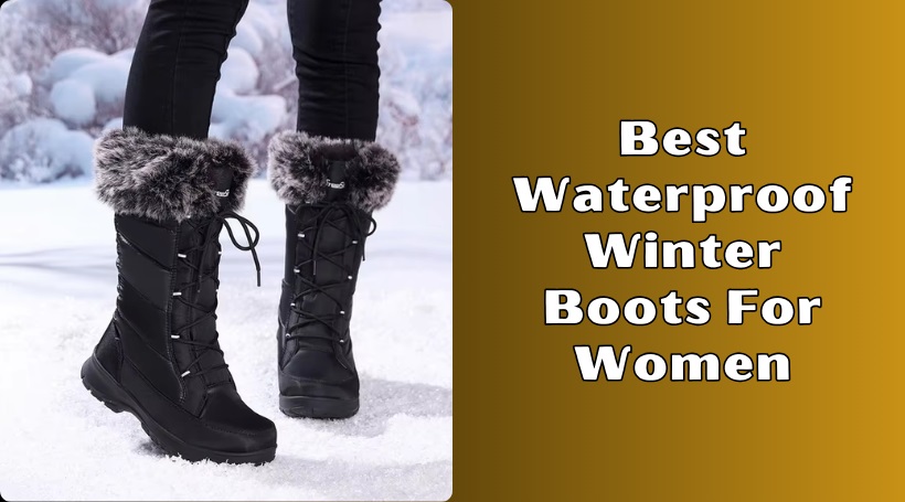 Read more about the article The 8 Best Waterproof Winter Boots For Women In 2025 – Reviews And Guide