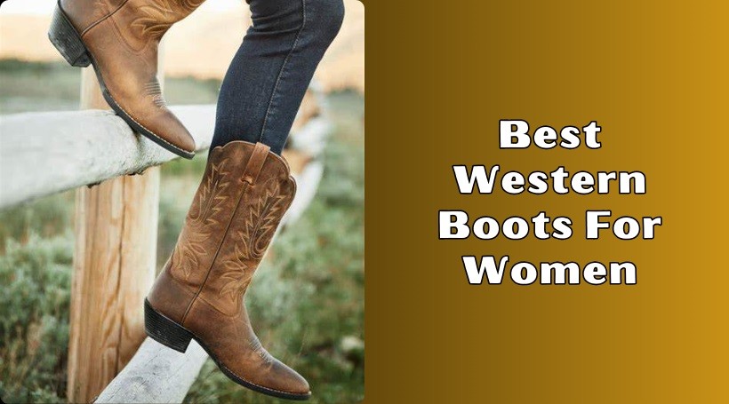 You are currently viewing Our 10 Best Western Boots For Women To Buy In 2025