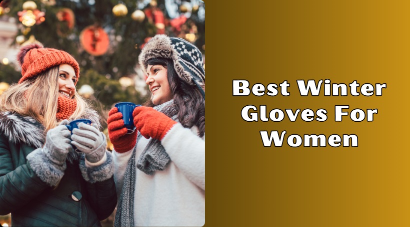 Read more about the article Our 8 Best Winter Gloves For Women – Top Picks Of 2025