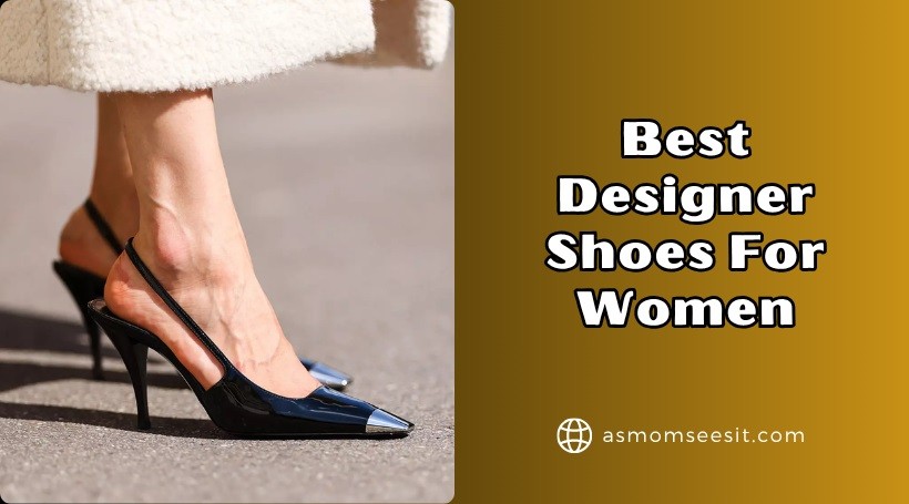 You are currently viewing Top 10 Best Designer Shoes For Women In 2025