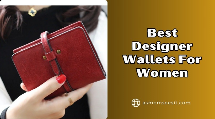 You are currently viewing The 10 Best Designer Wallets For Women In 2025
