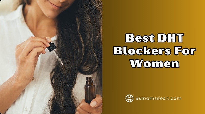 You are currently viewing The 10 Best DHT Blockers For Women In 2025 – Reviews And Guide