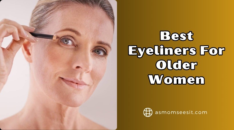 You are currently viewing 10 Best Eyeliners For Older Women Of 2025