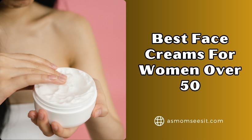You are currently viewing Our 10 Best Face Creams For Women Over 50 To Buy In 2025