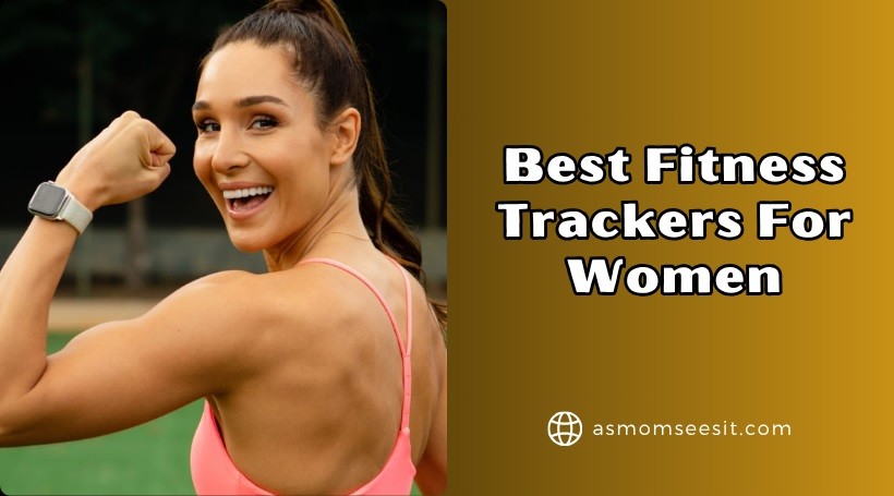 You are currently viewing 10 Best Fitness Trackers For Women In 2025