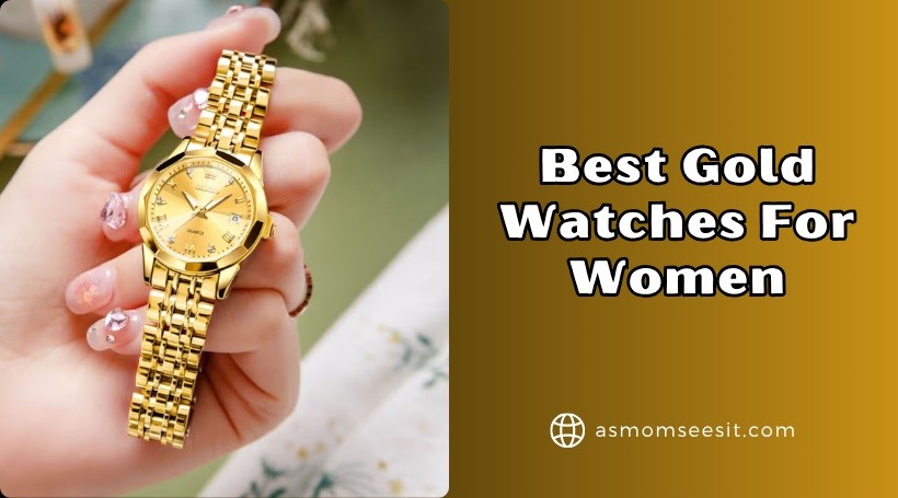 You are currently viewing Top 10 Best Gold Watches For Women Of 2025