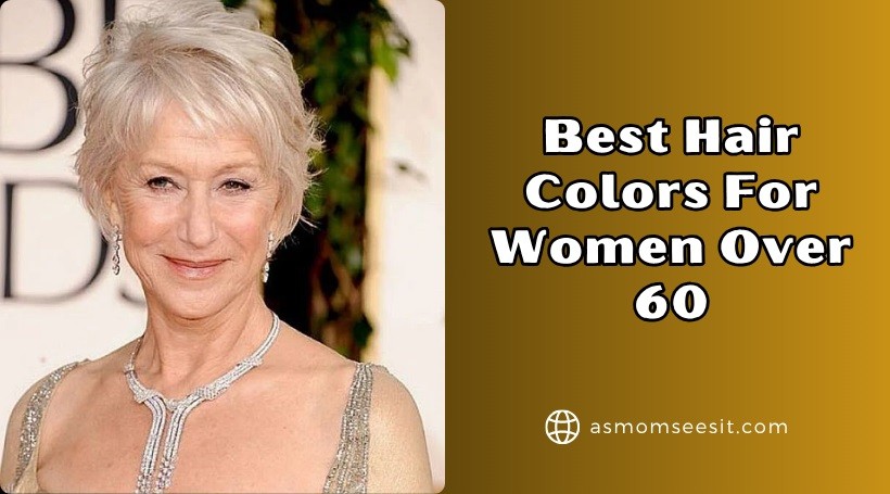 You are currently viewing Our 10 Best Hair Colors For Women Over 60 In 2025 – Reviews And Guide