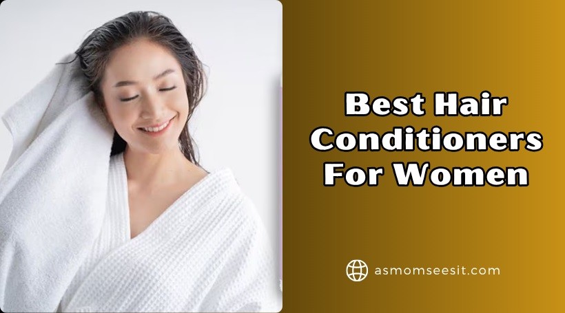 You are currently viewing 12 Best Hair Conditioners For Women In 2025 – Reviews And Guide