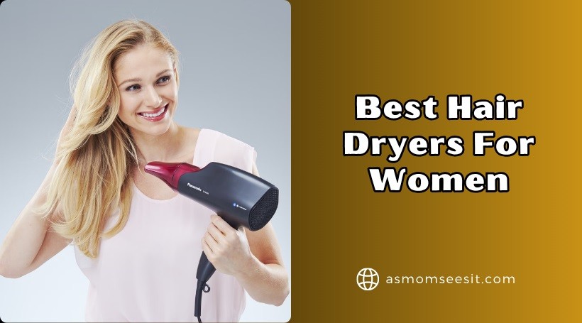 You are currently viewing Our 12 Best Hair Dryers For Women In 2025