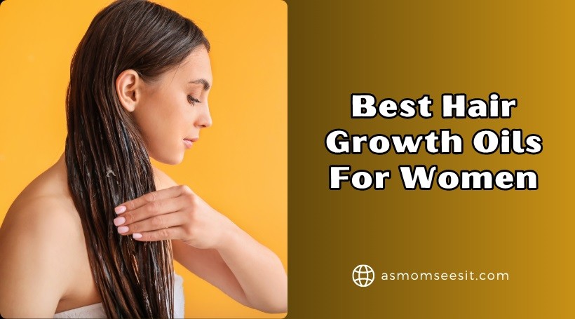 You are currently viewing 10 Best Hair Growth Oils For Women To Buy In 2025